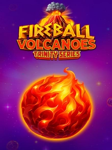 Fireball Volcanoes: TRINITY SERIES